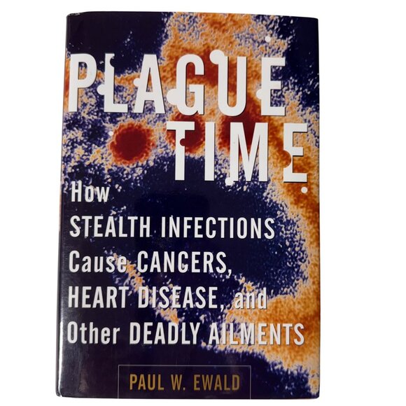 Plague Time How Stealth Infections Cause Cancers Heart Disease Ewald HC DJ 1st - Picture 1 of 16